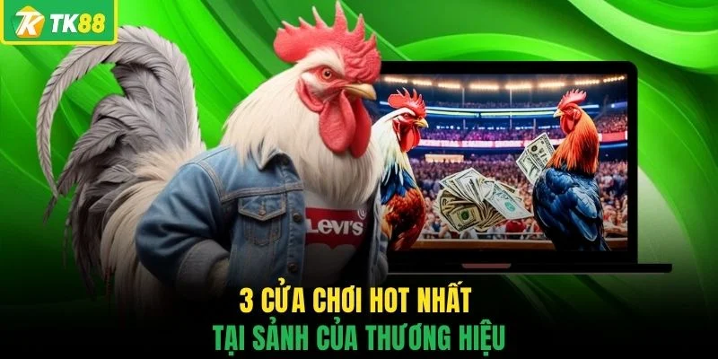 3 cửa chơi hot nhất tại sảnh của thương hiệu